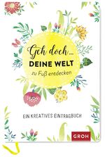 Geh doch ... deine Welt zu Fuß entdecken - Ein kreatives Eintragbuch