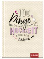 ISBN 9783848519972: 100 Dinge, die man nach der Hochzeit endlich tun kann - 100 Aktivitäten für Ehepaare | Gemeinsame Zeit schenken zum Hochzeitstag oder als Hochzeitsgeschenk