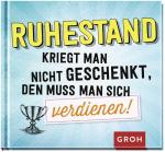 ISBN 9783848522828: Ruhestand kriegt man nicht geschenkt, den muss man sich verdienen!