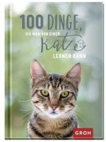 ISBN 9783848523252: 100 Dinge, die man von einer Katze lernen kann - Kleines Geschenkbuch mit einer schönen Botschaft an Katzenfreunde