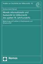 Morale internationale und humanité im Völkerrecht des späten 19. Jahrhunderts - Bedeutung und Funktion in Staatenpraxis und Wissenschaft