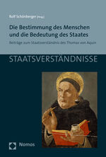 ISBN 9783848709779: Die Bestimmung des Menschen und die Bedeutung des Staates – Beiträge zum Staatsverständnis des Thomas von Aquin