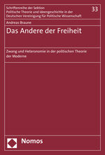 Das Andere der Freiheit - Zwang und Heteronomie in politischen Theorie der Moderne