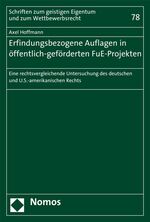 Erfindungsbezogene Auflagen in öffentlich-geförderten FuE-Projekten - Eine rechtsvergleichende Untersuchung des deutschen und U.S.-amerikanischen Rechts