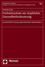 Freiheitsschutz vor staatlicher Gesundheitssteuerung – Grundrechtliche Grenzen paternalistischen Staatshandelns