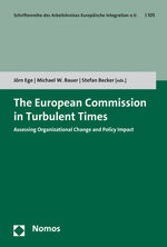 The European Commission in Turbulent Times – Assessing Organizational Change and Policy Impact