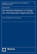 ISBN 9783848757084: Die Vereinten Nationen im Gefüge der internationalen Organisationen: Eine rechtsdogmatische Untersuchung (Beitrage zum Internationalen und Europaischen Offentlichen Recht, Band 1)