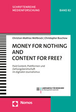 ISBN 9783848766468: Money for Nothing and Content for Free? – Paid Content, Plattformen und Zahlungsbereitschaft im digitalen Journalismus