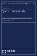 ISBN 9783848780600: System im Umbruch – Gestaltung der Grundpfandrechte in der badischen Praxis im Übergang zum BGB