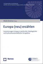 ISBN 9783848784844: Europa (neu) erzählen – Inszenierungen Europas in politischer, theologischer und kulturwissenschaftlicher Perspektive