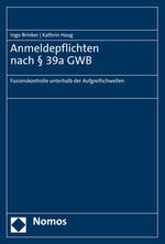 ISBN 9783848784875: Anmeldepflichten nach § 39a GWB – Fusionskontrolle unterhalb der Aufgreifschwellen