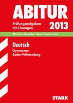 ISBN 9783849001650: Abitur-Prüfungsaufgaben Gymnasium Baden-Württemberg. Mit Lösungen. Deutsch 2013. Mit den aktuellen Sternchenthemen. Mit den Original-Prüfungsaufgaben 2009-2012
