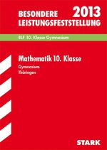 Besondere Leistungsfeststellung Gymnasium Thüringen / Mathematik 10. Klasse BLF 2013 - Mit den Original-Prüfungen 2006-2012