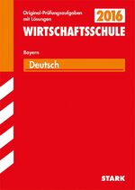 ISBN 9783849019266: STARK Abschlussprüfung Wirtschaftsschule Bayern - Deutsch: Original-Prüfungsaufgaben mit Lösungen 2006-2015