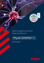 ISBN 9783849048082: STARK Physik 2 Oberstufe - KOMPAKT - Elektromagnetisches Feld und Relativitätstheorie