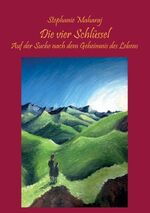 ISBN 9783849116415: Die vier Schlüssel – Auf der Suche nach dem Geheimnis des Lebens