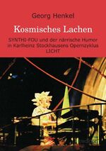 ISBN 9783849116460: Kosmisches Lachen – SYNTHI-FOU und der närrische Humor in Karlheinz Stockhausens Opernzyklus LICHT