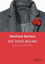 ISBN 9783849501686: DIE TOTE BLUME - Roman aus der Wendezeit