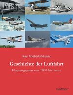 Geschichte der Luftfahrt – Flugzeugtypen von 1903 bis heute