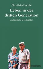 Leben in der dritten Generation – unglaubliche Geschichten