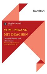 ISBN 9783849551391: Vom Umgang mit Drachen – Deutsche Männer und Chinesinnen