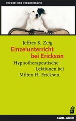 ISBN 9783849701291: Einzelunterricht bei Erickson | Hypnotherapeutische Lektionen bei Milton H. Erickson | Jeffrey K. Zeig | Taschenbuch | 220 S. | Deutsch | 2016 | Carl-Auer Verlag GmbH | EAN 9783849701291