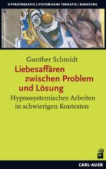 ISBN 9783849701918: Liebesaffären zwischen Problem und Lösung | Hypnosystemisches Arbeiten in schwierigen Kontexten | Gunther Schmidt | Taschenbuch | 460 S. | Deutsch | 2017 | Auer-System-Verlag, Carl | EAN 9783849701918