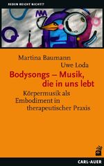 ISBN 9783849704773: Bodysongs – Musik, die in uns lebt – Körpermusik als Embodiment in therapeutischer Praxis