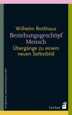 ISBN 9783849705787: Beziehungsgeschöpf Mensch | Übergänge zu einem neuen Selbstbild | Wilhelm Rotthaus | Taschenbuch | Systemische Horizonte | 155 S. | Deutsch | 2025 | Auer-System-Verlag, Carl | EAN 9783849705787