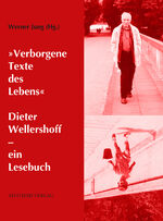 ISBN 9783849817862: "Verborgene Texte des Lebens" - Dieter Wellershoff - ein Lesebuch