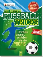 ISBN 9783849902476: Die besten Fußballtricks  - Dribbeln, passen, schießen wie die Profis [Trainignsposter nicht dabei]