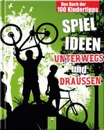 ISBN 9783849906764: Das Buch der 100 Kindertipps - Spielideen unterwegs und draussen / draußen