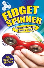 ISBN 9783849915025: Fidget Spinner - Bauanleitungen, Basics, Hacks