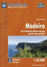 Wanderführer Madeira – Die schönsten Wanderungen auf der Blumeninsel 50 Touren, 1:35.000, 413 km