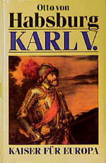 Karl V. – Kaiser für Europa. Biographie