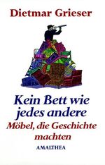 ISBN 9783850024204: Kein Bett wie jedes andere. Möbel, die Geschichte machten.