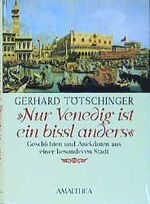 Nur Venedig ist ein bissl anders - Geschichten und Anekdoten aus einer besonderen Stadt