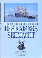 ISBN 9783850024808: Des Kaisers Seemacht: 1848 - 1914. Die k. k. österreichische Kriegsmarine.