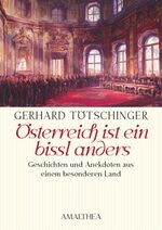 Österreich ist ein bissl anders – Geschichten und Anekdoten aus einem besonderen Land