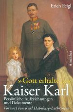 ISBN 9783850025201: "Gott erhalte..."  Kaiser Karl Persönliche Aufzeichnungen und Dokumente