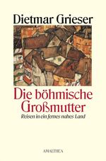 ISBN 9783850025362: Die böhmische Großmutter - Reisen in ein fernes Land