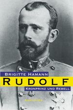 ISBN 9783850025409: Rudolf - Kronprinz und Rebell