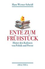 ISBN 9783850026949: Ente zum Frühstück: Hinter den Kulissen von Politik und Presse [Taschenbuch] [Oct 09, 2009] Scheidl, Hans-Werner
