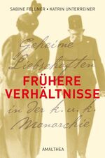 ISBN 9783850027274: Frühere Verhältnisse - Geheime Liebschaften in der k.u.k. Monarchie