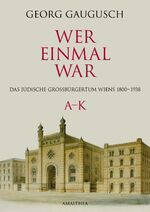 ISBN 9783850027502: Wer einmal war A–K - Das jüdische Großbürgertum Wiens 1800–1938