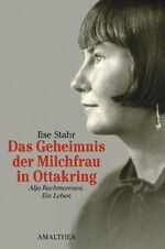 ISBN 9783850028004: Das Geheimnis der Milchfrau in Ottakring. Alja Rachmanova. Ein Leben.