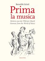 ISBN 9783850028875: Prima la musica - Heiteres aus der Welt der Musik