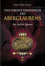 ISBN 9783850030717: Das große Handbuch des Aberglaubens: Von Aal bis Zypresse Müller-Kaspar, Ulrike