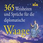 365 Weisheiten und Sprüche für die diplomatische Waage