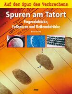 ISBN 9783850031851: Spuren am Tatort – Fingerabdrücke, Fußspuren und Reifenabdrücke. Auf der Spur des Verbrechens